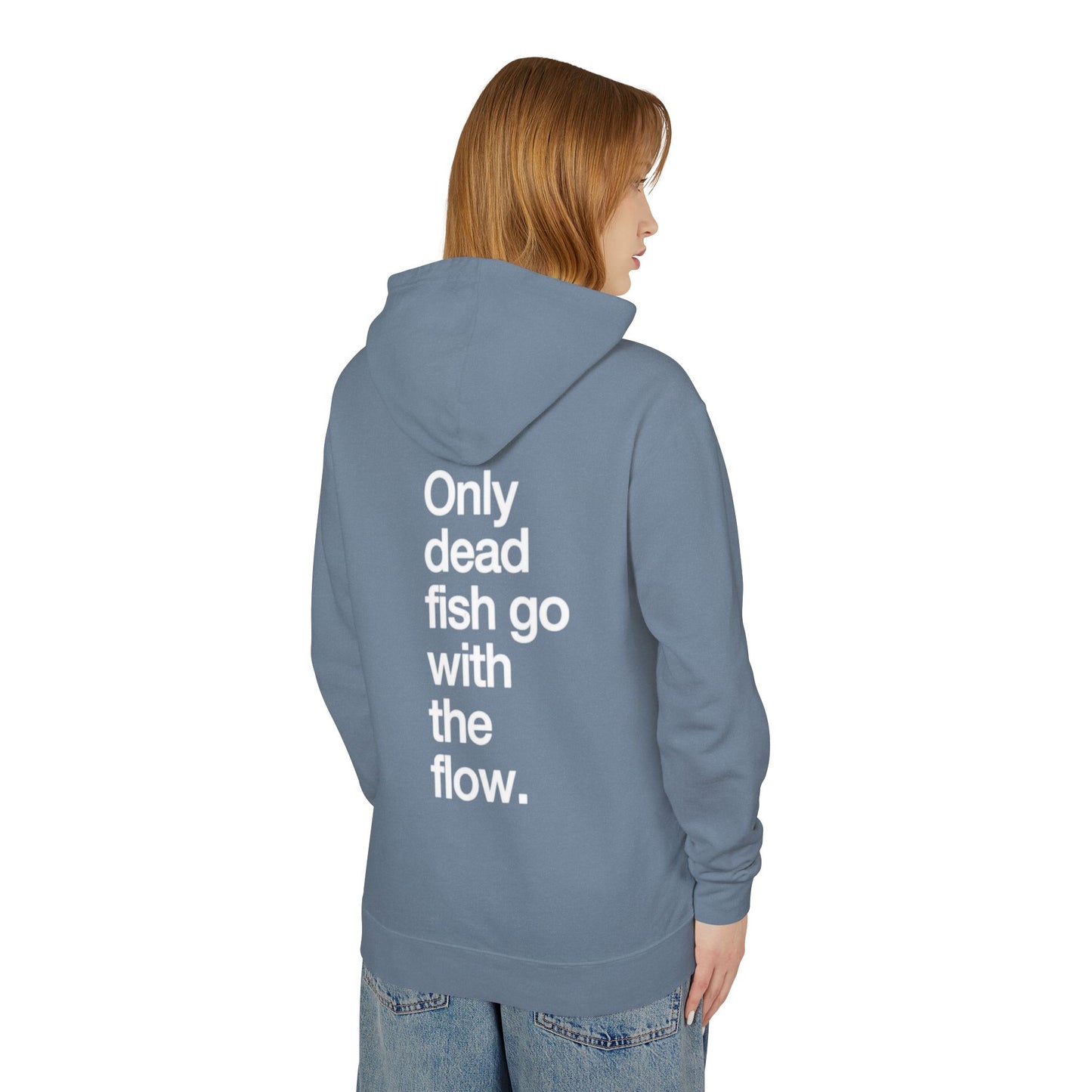 Only Dead Fish Go With The Flow Hoodie — Lightweight Motivational Pullover