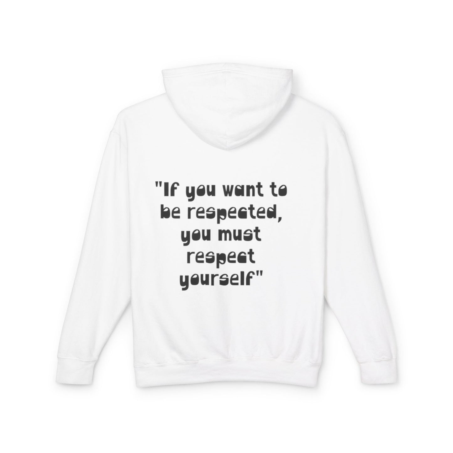 Inspirational Hoodie — “If you want to be respected, you must respect yourself” Lightweight Hooded Sweatshirt