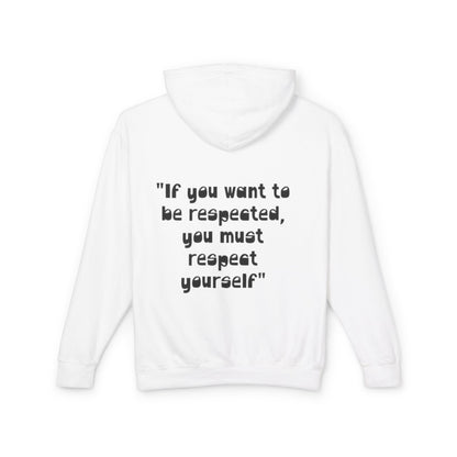 Inspirational Hoodie — “If you want to be respected, you must respect yourself” Lightweight Hooded Sweatshirt