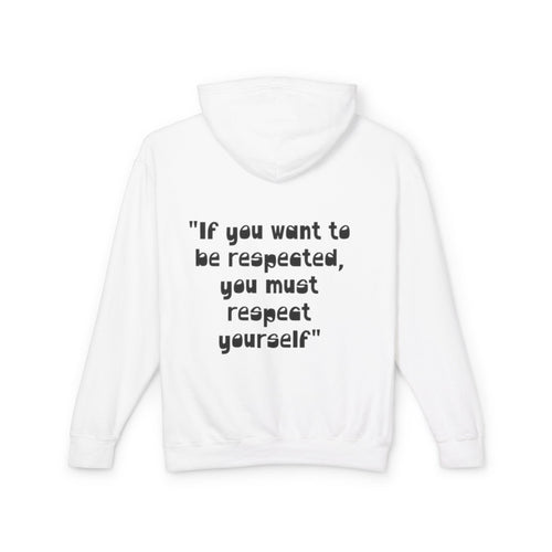 Inspirational Hoodie — “If you want to be respected, you must respect yourself” Lightweight Hooded Sweatshirt