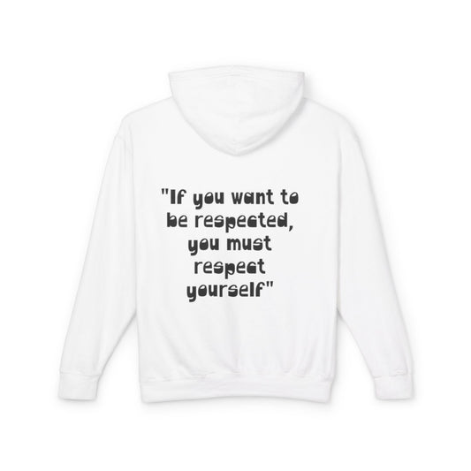 Inspirational Hoodie — “If you want to be respected, you must respect yourself” Lightweight Hooded Sweatshirt