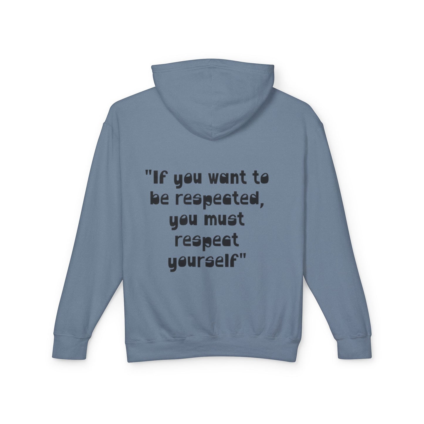 Inspirational Hoodie — “If you want to be respected, you must respect yourself” Lightweight Hooded Sweatshirt