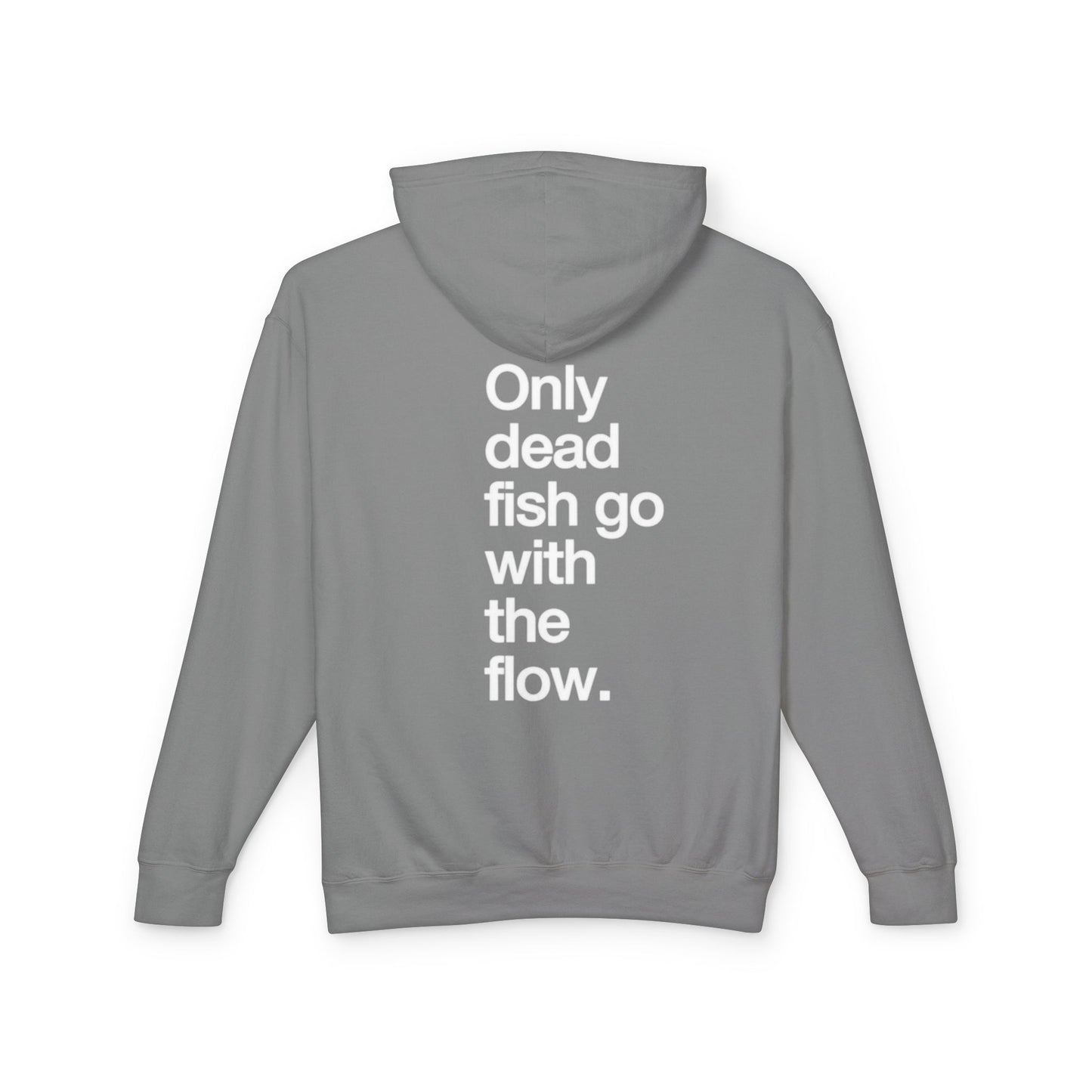 Only Dead Fish Go With The Flow Hoodie — Lightweight Motivational Pullover