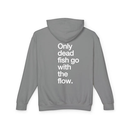 Only Dead Fish Go With The Flow Hoodie — Lightweight Motivational Pullover