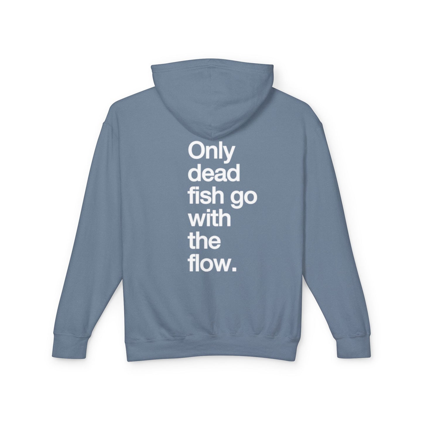 Only Dead Fish Go With The Flow Hoodie — Lightweight Motivational Pullover