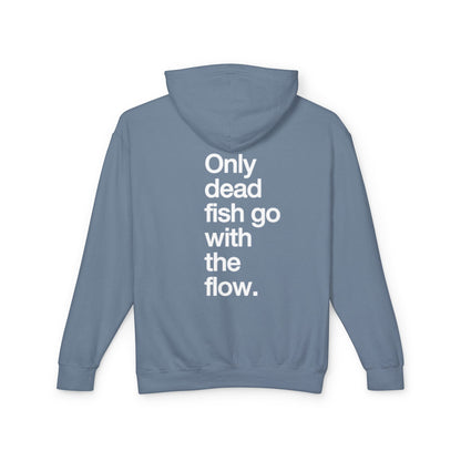 Only Dead Fish Go With The Flow Hoodie — Lightweight Motivational Pullover