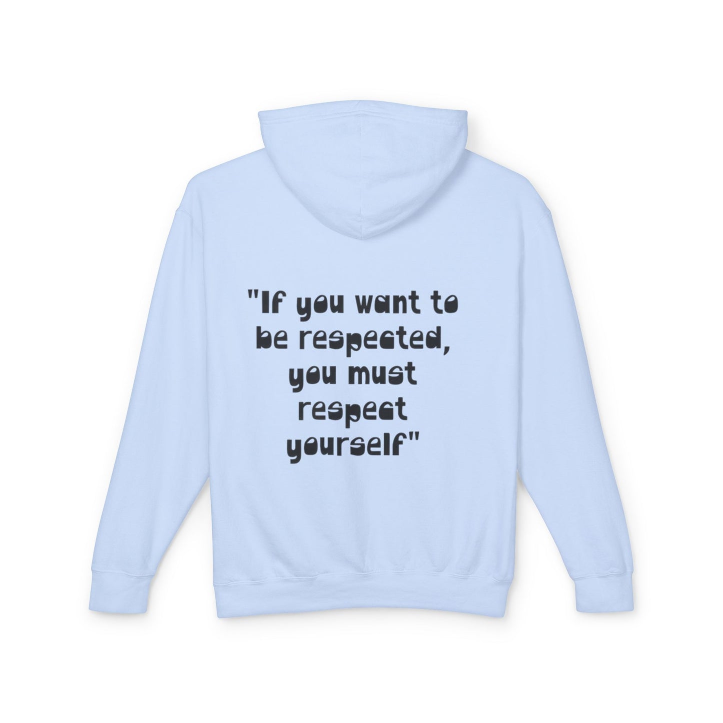 Inspirational Hoodie — “If you want to be respected, you must respect yourself” Lightweight Hooded Sweatshirt
