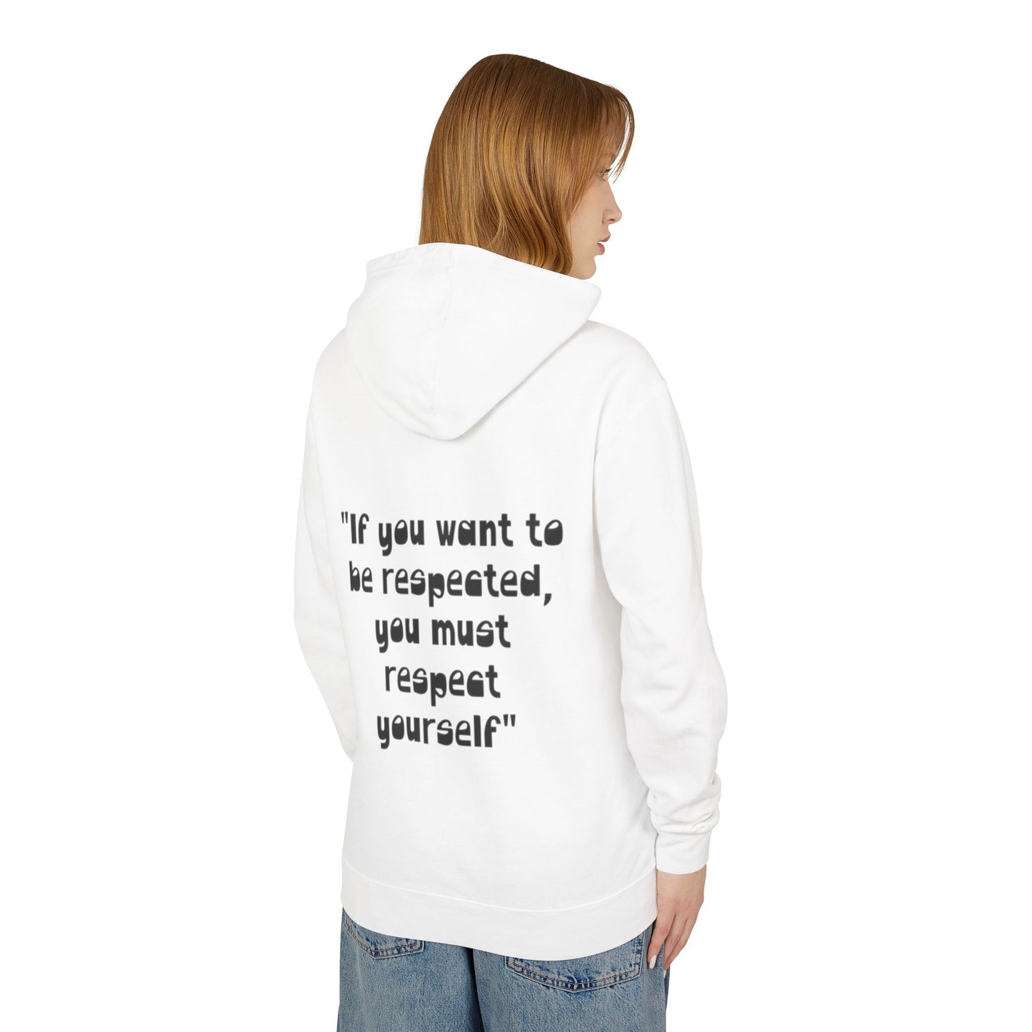 Inspirational Hoodie — “If you want to be respected, you must respect yourself” Lightweight Hooded Sweatshirt
