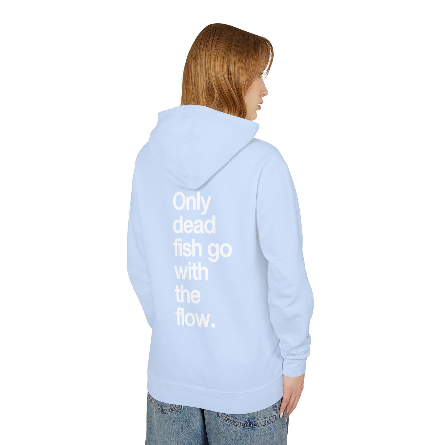 Only Dead Fish Go With The Flow Hoodie — Lightweight Motivational Pullover