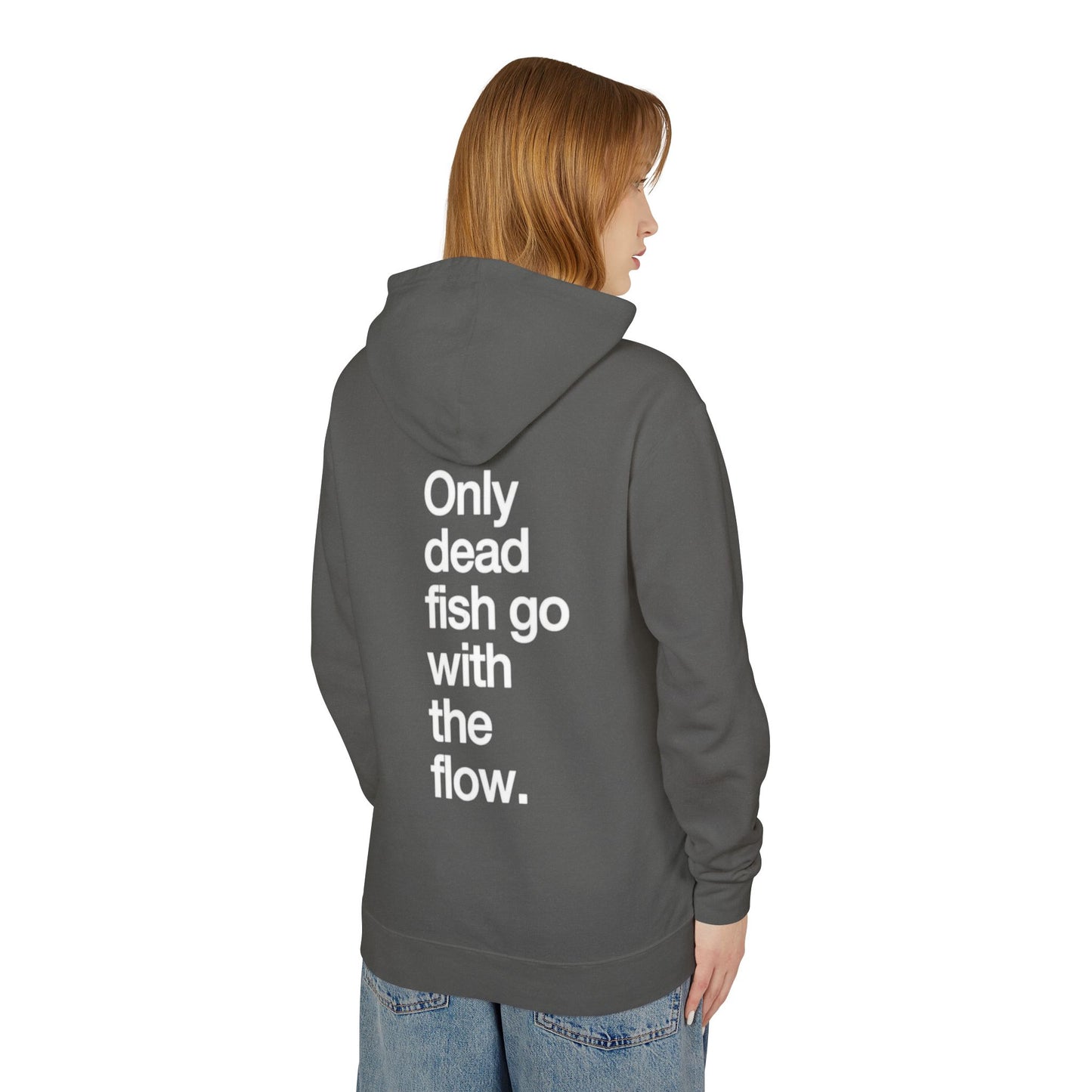 Only Dead Fish Go With The Flow Hoodie — Lightweight Motivational Pullover