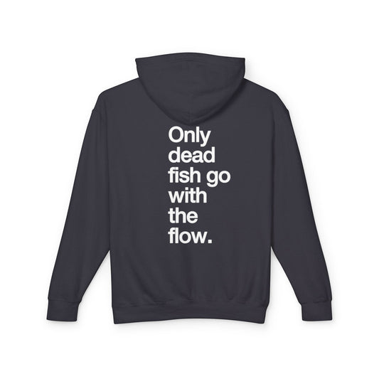 Only Dead Fish Go With The Flow Hoodie — Lightweight Motivational Pullover