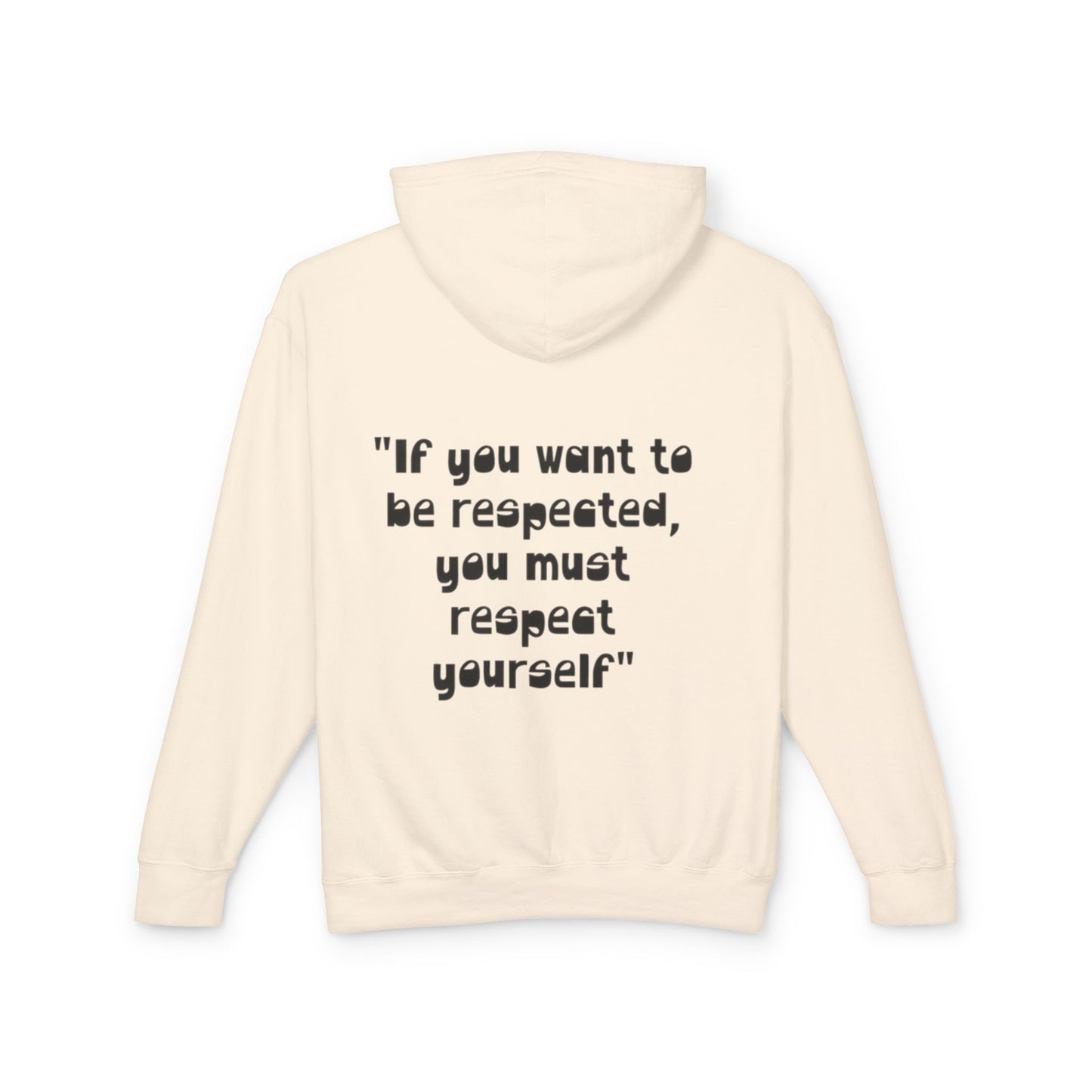 Inspirational Hoodie — “If you want to be respected, you must respect yourself” Lightweight Hooded Sweatshirt