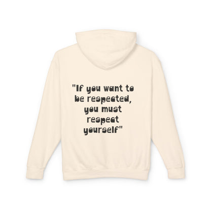 Inspirational Hoodie — “If you want to be respected, you must respect yourself” Lightweight Hooded Sweatshirt