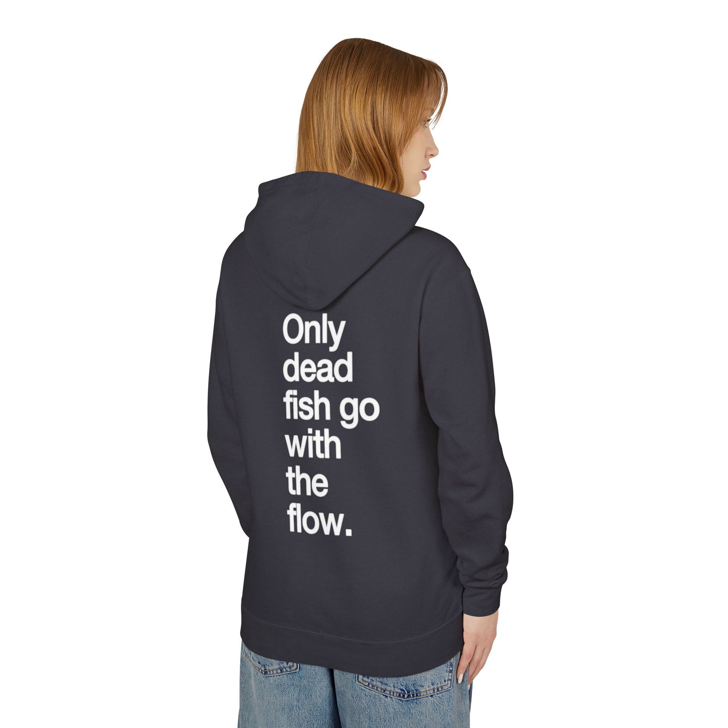Only Dead Fish Go With The Flow Hoodie — Lightweight Motivational Pullover