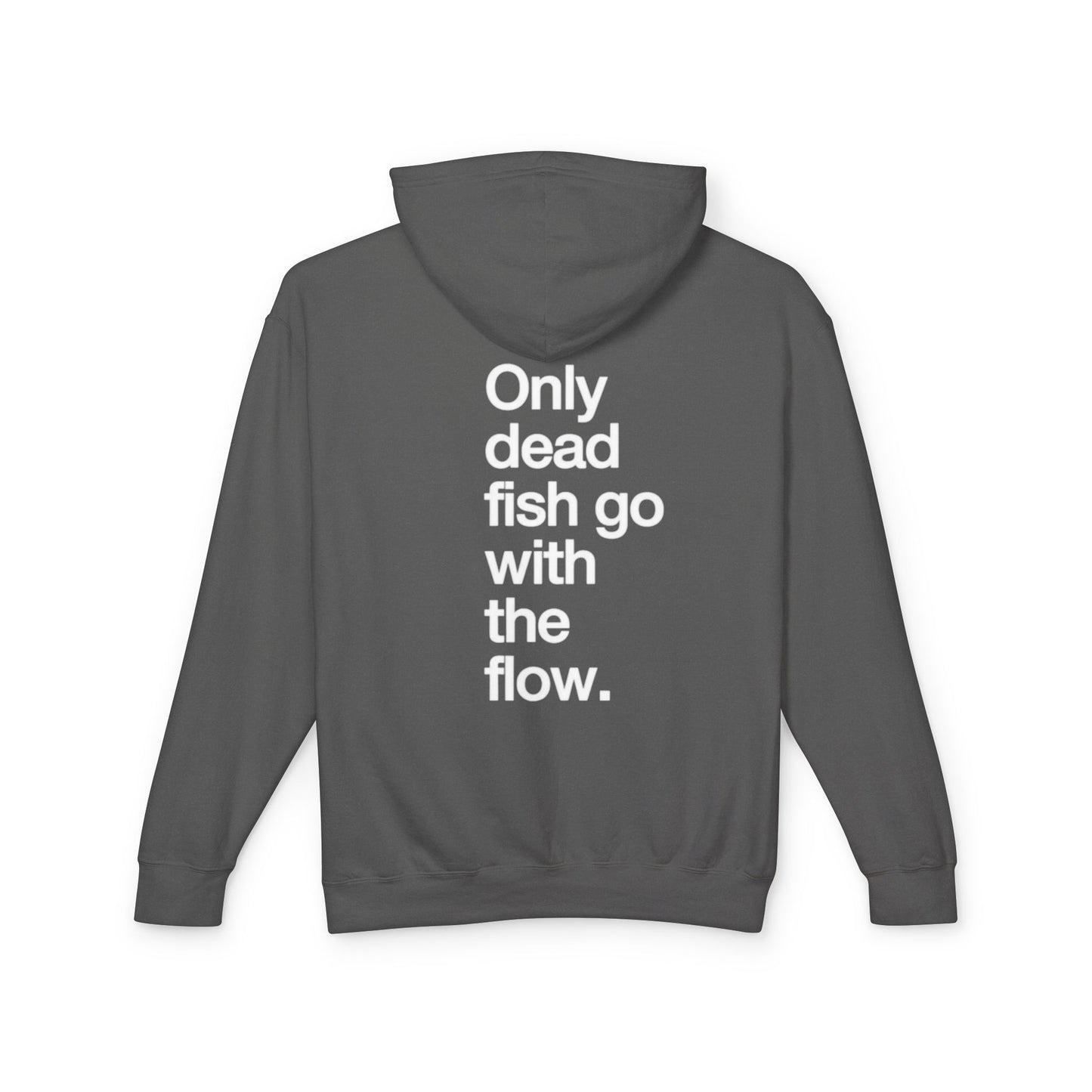 Only Dead Fish Go With The Flow Hoodie — Lightweight Motivational Pullover