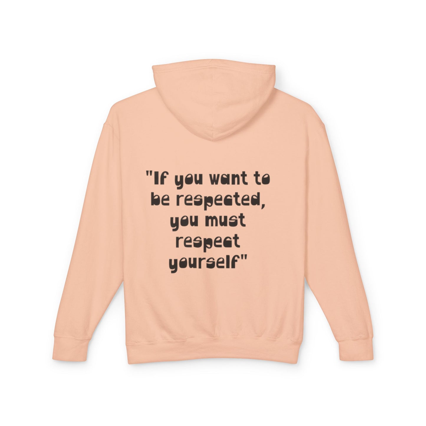 Inspirational Hoodie — “If you want to be respected, you must respect yourself” Lightweight Hooded Sweatshirt