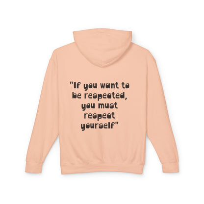 Inspirational Hoodie — “If you want to be respected, you must respect yourself” Lightweight Hooded Sweatshirt