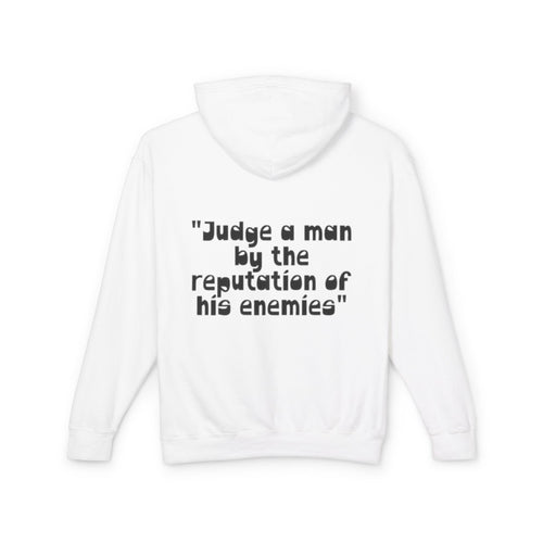 Hoodie — “Judge a man by the reputation of his enemies” Quote Unisex hoodie